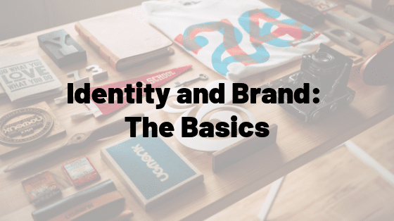 Identity and Brand: the Basics